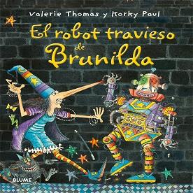 BRUJA BRUNILDA. EL ROBOT TRAVIESO DE BRUNILDA | 9788498018141 | THOMAS, VALERIE / PAUL, KORKY | Llibres Parcir | Librería Parcir | Librería online de Manresa | Comprar libros en catalán y castellano online