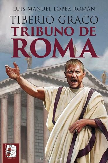TIBERIO GRACO. TRIBUNO DE ROMA | 9788412981049 | LÓPEZ ROMÁN, LUIS MANUEL | Llibres Parcir | Librería Parcir | Librería online de Manresa | Comprar libros en catalán y castellano online