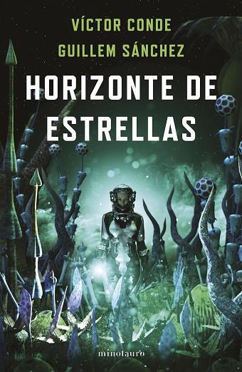 HORIZONTE DE ESTRELLAS - PREMIO MINOTAURO 2022 | 9788445012321 | CONDE, VÍCTOR/SÁNCHEZ, GUILLEM | Llibres Parcir | Librería Parcir | Librería online de Manresa | Comprar libros en catalán y castellano online