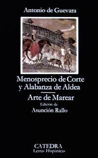 MENOSPRECIO DE CORTE Y ALABANZA DE ALDEA ARTE DE MAREAR | 9788437604893 | DE GUEVARA | Llibres Parcir | Librería Parcir | Librería online de Manresa | Comprar libros en catalán y castellano online