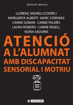 ATENCIÓ A L'ALUMNAT AMB DISCAPACITAT SENSORIAL I MOTRIU | 9788490641378 | ALBERTÍ BOADA, MARGARITA/ROSELL BULTÓ, CARME/CORONAS PUIG-PALLAROLS, MARC/GOMAR UTEZA, CARME/PALMÉS  | Llibres Parcir | Librería Parcir | Librería online de Manresa | Comprar libros en catalán y castellano online