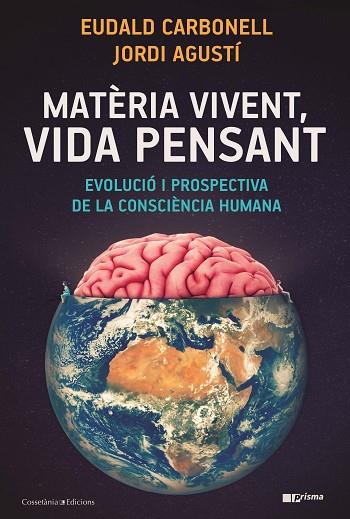 MATÈRIA VIVENT, VIDA PENSANT | 9788490349724 | CARBONELL I ROURA, EUDALD/AGUSTÍ BALLESTER, JORDI | Llibres Parcir | Llibreria Parcir | Llibreria online de Manresa | Comprar llibres en català i castellà online