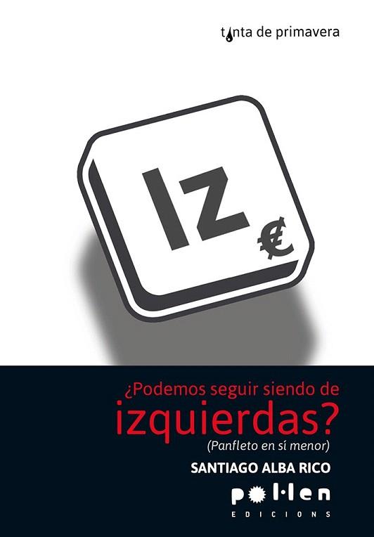 PODEMOS SEGUIR SIENDO DE IZQUIERDAS | 9788486469580 | ALBA RICO, SANTIAGO | Llibres Parcir | Librería Parcir | Librería online de Manresa | Comprar libros en catalán y castellano online