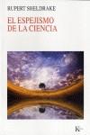 EL ESPEJISMO DE LA CIENCIA | 9788499882413 | SHELDRAKE, RUPERT | Llibres Parcir | Librería Parcir | Librería online de Manresa | Comprar libros en catalán y castellano online