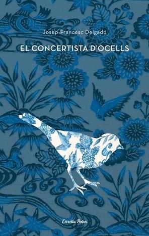EL CONCERTISTA D'OCELLS | 9788484375661 | DELGADO | Llibres Parcir | Librería Parcir | Librería online de Manresa | Comprar libros en catalán y castellano online