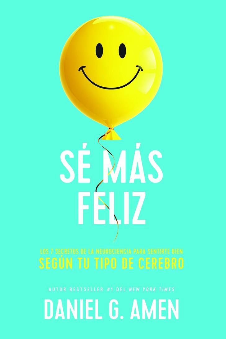 SÉ MÁS FELIZ | 9788417963958 | AMEN, DANIEL G. | Llibres Parcir | Librería Parcir | Librería online de Manresa | Comprar libros en catalán y castellano online