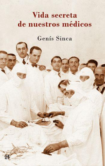VIDA SECRETA DE NUESTROS MEDICOS | 9788476699836 | GENIS SINCA | Llibres Parcir | Librería Parcir | Librería online de Manresa | Comprar libros en catalán y castellano online