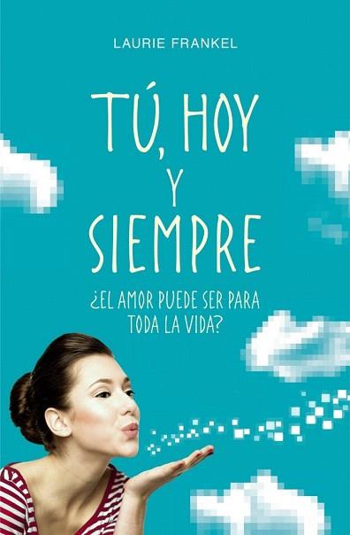 TÚ, HOY Y SIEMPRE | 9788425349690 | FRANKEL,LAURIE | Llibres Parcir | Llibreria Parcir | Llibreria online de Manresa | Comprar llibres en català i castellà online
