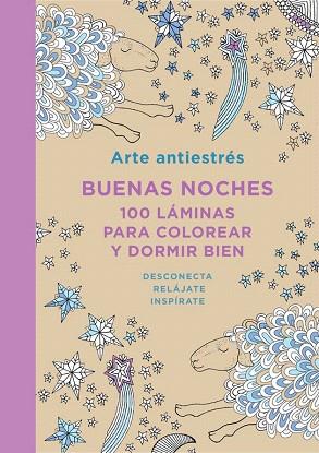 ARTE ANTIESTRÉS: BUENAS NOCHES. 100 LÁMINAS PARA COLOREAR Y DORMIR BIEN | 9788401347436 | VARIOS AUTORES | Llibres Parcir | Llibreria Parcir | Llibreria online de Manresa | Comprar llibres en català i castellà online
