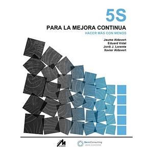 5S PARA LA MEJORA CONTÍNUA | 9788484111160 | ALDAVERT A, JAUME/ALDAVERT A., XAVIER/VIDAL A., EDUARD/LORENTE A., JORDI | Llibres Parcir | Librería Parcir | Librería online de Manresa | Comprar libros en catalán y castellano online