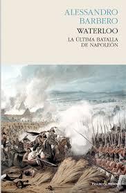 WATERLOO (LA ULTIMA BATALLA DE NAPOLEON) | 9788494339202 | BARBERO, ALESSANDRO | Llibres Parcir | Librería Parcir | Librería online de Manresa | Comprar libros en catalán y castellano online