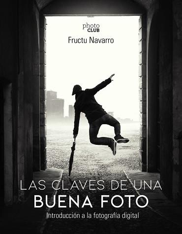 LAS CLAVES DE UNA BUENA FOTO | 9788441541566 | NAVARRO ROS, FRUCTUOSO | Llibres Parcir | Llibreria Parcir | Llibreria online de Manresa | Comprar llibres en català i castellà online