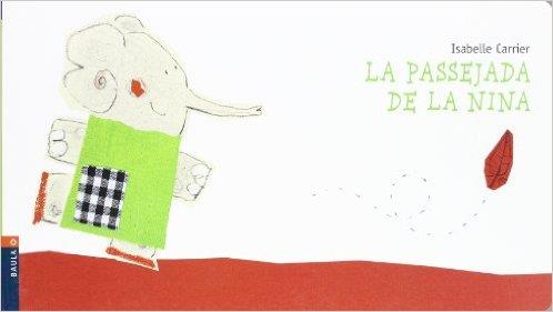 LA PASSEJADA DE LA NINA | 9788447911820 | CARRIER, ISABELLE | Llibres Parcir | Librería Parcir | Librería online de Manresa | Comprar libros en catalán y castellano online