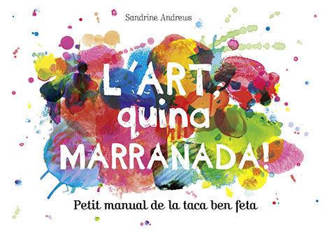 L'ART, QUINA MARRANADA! | 9788499795454 | ANDREWS, SANDRINE | Llibres Parcir | Librería Parcir | Librería online de Manresa | Comprar libros en catalán y castellano online