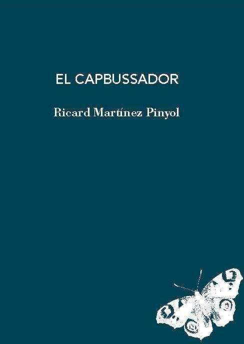 EL CAPBUSSADOR | 9788412969436 | MARTINEZ PINYOL, RICARD | Llibres Parcir | Llibreria Parcir | Llibreria online de Manresa | Comprar llibres en català i castellà online
