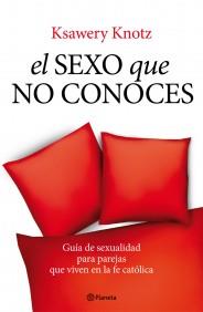 EL SEXO QUE NO CONOCES guia sexualidad parejas fe catolica | 9788408093565 | KNOTZ KSAWERY | Llibres Parcir | Llibreria Parcir | Llibreria online de Manresa | Comprar llibres en català i castellà online