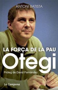 OTEGI LA FORÇA DE LA PAU | 9788416457045 | BATISTA, ANTONI | Llibres Parcir | Librería Parcir | Librería online de Manresa | Comprar libros en catalán y castellano online