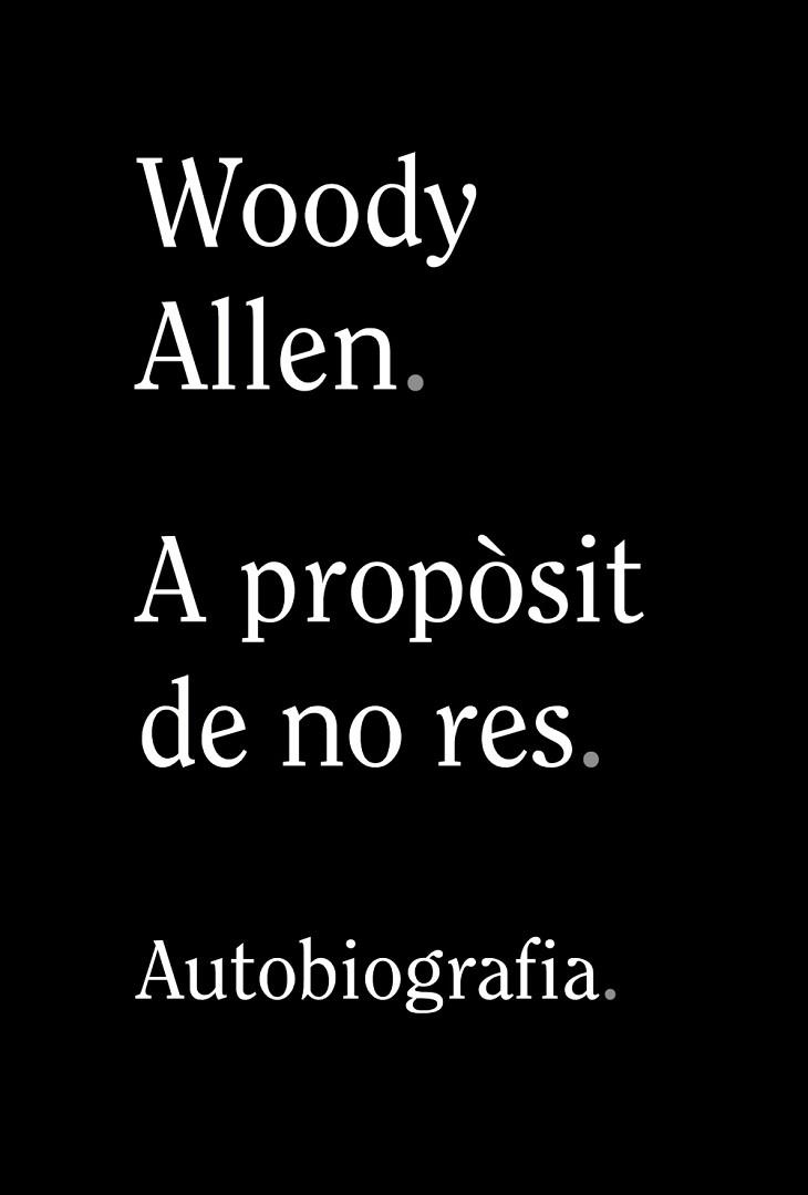 A PROPÒSIT DE NO RES | 9788413620305 | ALLEN, WOODY | Llibres Parcir | Librería Parcir | Librería online de Manresa | Comprar libros en catalán y castellano online