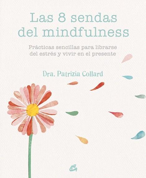 LAS 8 SENDAS DEL MINDFULNESS | 9788484455721 | COLLARD, PATRIZIA | Llibres Parcir | Librería Parcir | Librería online de Manresa | Comprar libros en catalán y castellano online