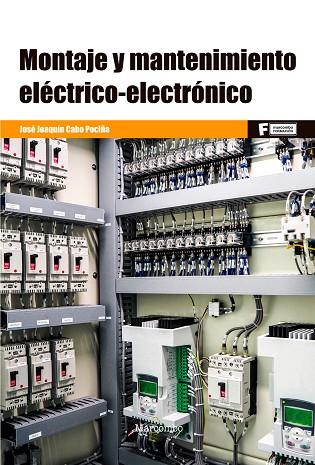 *MONTAJE Y MANTENIMIENTO ELÉCTRICO-ELECTRÓNICO | 9788426732293 | CABO POCIÑA, JOSÉ JOAQUÍN | Llibres Parcir | Llibreria Parcir | Llibreria online de Manresa | Comprar llibres en català i castellà online