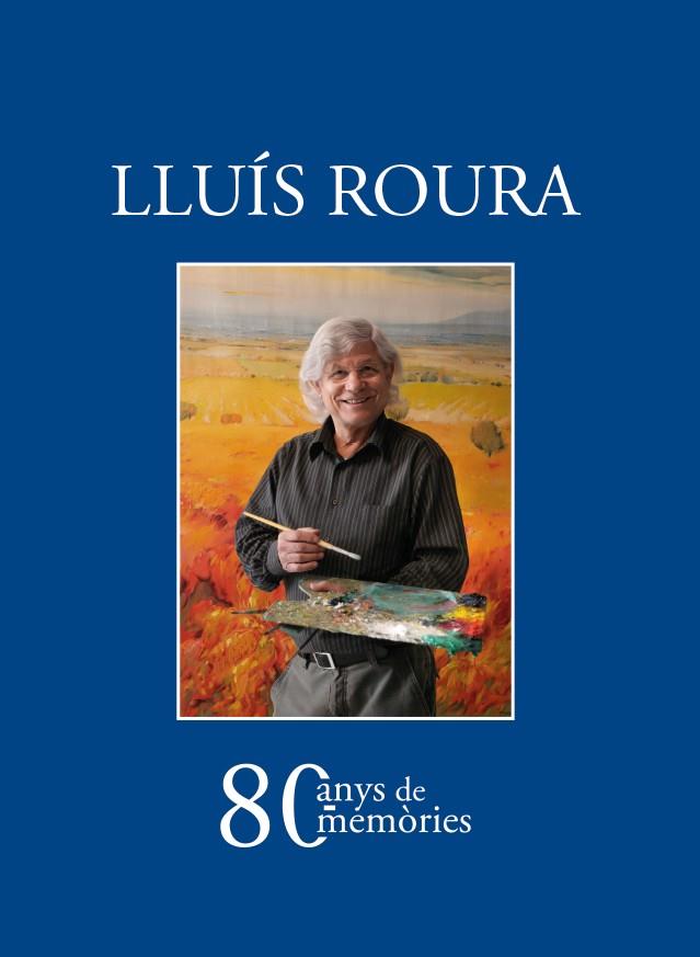 LLUÍS ROURA. 80 ANYS DE MEMÒRIES | 9788418096839 | ROURA JUANOLA, LLUÍS | Llibres Parcir | Librería Parcir | Librería online de Manresa | Comprar libros en catalán y castellano online