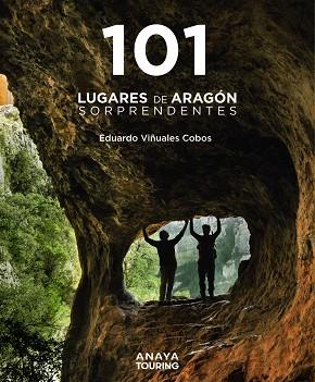 101 LUGARES DE ARAGÓN SORPRENDENTES | 9788491587262 | VIÑUALES COBOS, EDUARDO | Llibres Parcir | Librería Parcir | Librería online de Manresa | Comprar libros en catalán y castellano online
