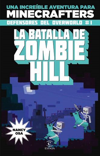 MINECRAFT. LA BATALLA DE ZOMBIE HILL (DEFENSORES DEL OVERWORLD 1) | 9788467045611 | NANCY OSA | Llibres Parcir | Llibreria Parcir | Llibreria online de Manresa | Comprar llibres en català i castellà online