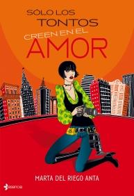 SOLO LOS TONTOS CREEN EN EL AMOR | 9788408089285 | MARTA DEL RIEGO | Llibres Parcir | Llibreria Parcir | Llibreria online de Manresa | Comprar llibres en català i castellà online