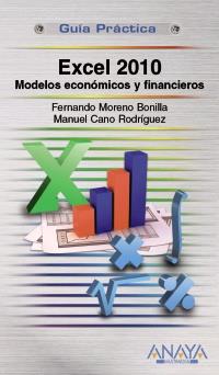 GUIA PRACTICA EXCEL 2010 modelos economicos y financieros | 9788441528857 | FERNANDO MORENO BONILLA MANUEL CANO RODRIGUEZ | Llibres Parcir | Llibreria Parcir | Llibreria online de Manresa | Comprar llibres en català i castellà online