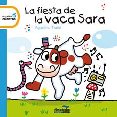 LA FIESTA DE LA VACA SARA pequeños cuentos | 9788492702947 | TRAINI AGOSTINO | Llibres Parcir | Llibreria Parcir | Llibreria online de Manresa | Comprar llibres en català i castellà online