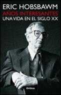 ANOS INTERESANTES UNA VIDA EN EL SIGLO XX | 9788484324324 | HOBSBAWM | Llibres Parcir | Llibreria Parcir | Llibreria online de Manresa | Comprar llibres en català i castellà online
