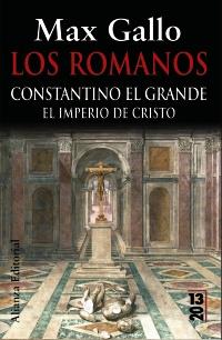 LOS ROMANOS CONSTANTINO EL GRANDE EL IMPERIO CRISTO 13 20 | 9788420669236 | MAX GALLO | Llibres Parcir | Librería Parcir | Librería online de Manresa | Comprar libros en catalán y castellano online