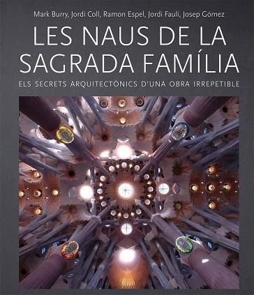 LES NAUS DE LA SAGRADA FAMÍLIA | 9788499793238 | BURRY, MARK/COLL, JORDI/ESPEL, RAMON/FAULÍ, JORDI/GÓMEZ, JOSEP | Llibres Parcir | Librería Parcir | Librería online de Manresa | Comprar libros en catalán y castellano online