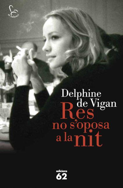 Res no s'oposa a la nit | 9788429769708 | Delphine de Vigan | Llibres Parcir | Librería Parcir | Librería online de Manresa | Comprar libros en catalán y castellano online