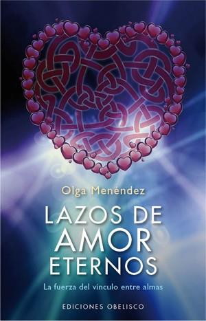 LAZOS DE AMOR ETERNOS | 9788497778060 | MENENDEZ FIGEROA, OLGA LETICIA | Llibres Parcir | Librería Parcir | Librería online de Manresa | Comprar libros en catalán y castellano online