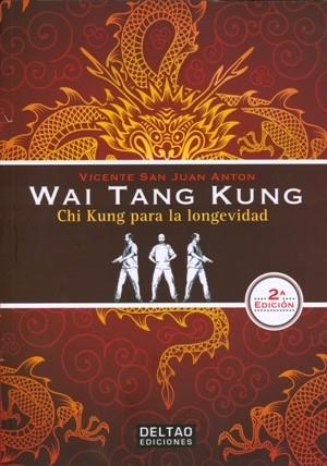 WAI TANG KUNG. CHI KUNG PARA LA LONGEVIDAD | 9788494301001 | SAN JUAN ANTON, VICENTE | Llibres Parcir | Librería Parcir | Librería online de Manresa | Comprar libros en catalán y castellano online