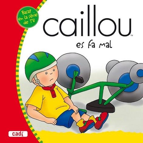 CAILLOU ES FA MAL | 9788447460243 | Llibres Parcir | Librería Parcir | Librería online de Manresa | Comprar libros en catalán y castellano online