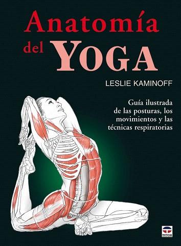 ANATOMIA DEL YOGA | 9788479027094 | KAMINOFF LESLIE | Llibres Parcir | Llibreria Parcir | Llibreria online de Manresa | Comprar llibres en català i castellà online