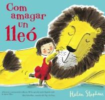 COM AMAGAR UN LLEÓ | 9788415579397 | STEPHENS, HELEN | Llibres Parcir | Librería Parcir | Librería online de Manresa | Comprar libros en catalán y castellano online