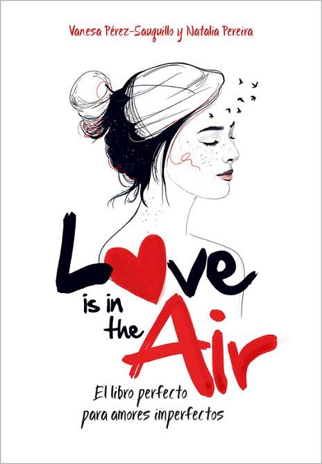 LOVE IS IN THE AIR ( EL LIBRO PERFECTO PARA AMORES IMPERFECOS ) | 9788420482385 | PÉREZ-SAUQUILLO,VANESA/PEREIRA,NATALIA | Llibres Parcir | Librería Parcir | Librería online de Manresa | Comprar libros en catalán y castellano online