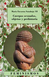 CUERPOS SEXUADOS OBJETOS Y PREHISTORIA | 9788437619491 | SANAHUJA | Llibres Parcir | Llibreria Parcir | Llibreria online de Manresa | Comprar llibres en català i castellà online