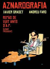 AZNAROGRAFIA REPAS DE VUIT ANYS D'AP AZNAR PRESIDENT | 9788497910125 | GRASET XAVIER | Llibres Parcir | Librería Parcir | Librería online de Manresa | Comprar libros en catalán y castellano online