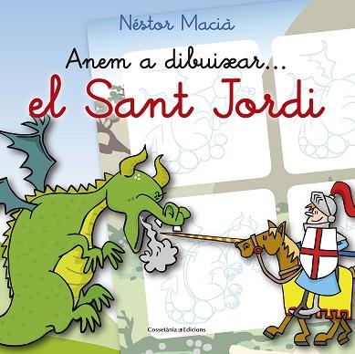 ANEM A DIBUIXAR... EL SANT JORDI | 9788490344040 | MACIÀ FONTANILLES, NÉSTOR | Llibres Parcir | Librería Parcir | Librería online de Manresa | Comprar libros en catalán y castellano online