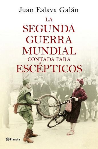 LA SEGUNDA GUERRA MUNDIAL CONTADA PARA ESCÉPTICOS | 9788408135302 | JUAN ESLAVA GALÁN | Llibres Parcir | Librería Parcir | Librería online de Manresa | Comprar libros en catalán y castellano online