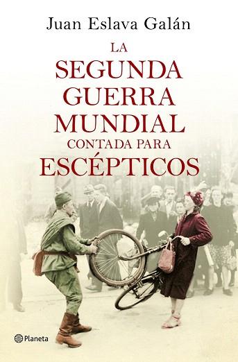 LA SEGUNDA GUERRA MUNDIAL CONTADA PARA ESCÉPTICOS | 9788408135302 | JUAN ESLAVA GALÁN | Llibres Parcir | Llibreria Parcir | Llibreria online de Manresa | Comprar llibres en català i castellà online