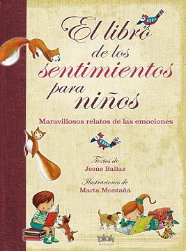 EL LIBRO DE LOS SENTIMIENTOS PARA NIÑOS | 9788415579991 | BALLAZ, JESÚS/MONTAÑÁ, MARTA | Llibres Parcir | Llibreria Parcir | Llibreria online de Manresa | Comprar llibres en català i castellà online