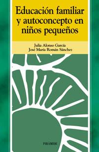 EDUCACION FAMILIAR Y AUTOCONCEPTO EN NIÐOS PEQUEÐOS | 9788436818215 | ALONSO GARCIA | Llibres Parcir | Llibreria Parcir | Llibreria online de Manresa | Comprar llibres en català i castellà online
