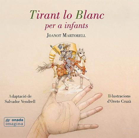 TIRANT LO BLANC PER A INFANTS | 9788416505494 | VENDRELL GRAU, SALVADOR/CRUZà BOIX, ORETO | Llibres Parcir | Librería Parcir | Librería online de Manresa | Comprar libros en catalán y castellano online