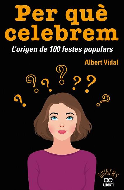 PER QUÈ CELEBREM...? L'ORIGEN DE 100 FESTES POPULARS | 9788472461680 | VIDAL GARC?A, ALBERT | Llibres Parcir | Librería Parcir | Librería online de Manresa | Comprar libros en catalán y castellano online