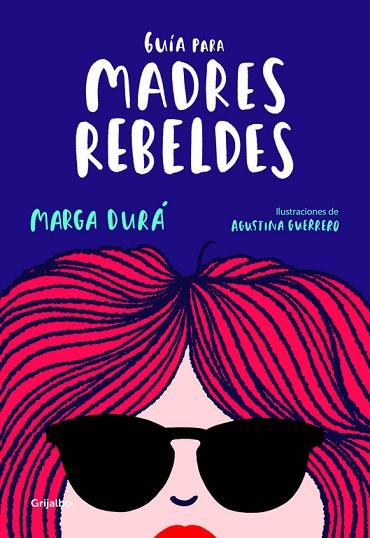 GUÍA PARA MADRES REBELDES | 9788416895717 | DURÁ, MARGA / GUERRERO, AGUSTINA | Llibres Parcir | Llibreria Parcir | Llibreria online de Manresa | Comprar llibres en català i castellà online